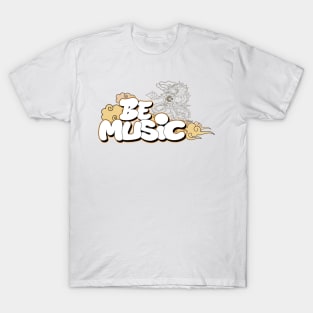 BE MUSIC MY FRIEND T-Shirt